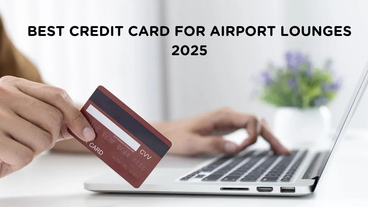 BEST CREDIT CARD FOR AIRPORT LOUNGES 2025